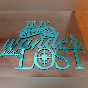 Not All Those Who Wander Are Lost Metal Sign